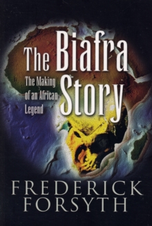 Biafra Story : The Making of an African Legend, Paperback Biafra Story : The Making of an African Legend, Paperback