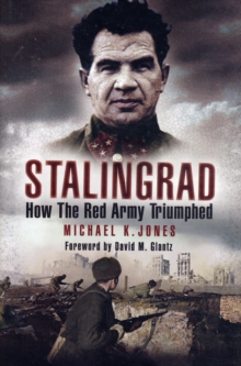 Stalingrad : How the Red Army Triumphed, Hardback Book Stalingrad : How the Red Army Triumphed, Hardback Book