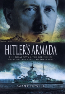 Hitler's Armada : The Royal Navy and the Defence of Great Britain, April - October 1940, Hardback Book Hitler's Armada : The Royal Navy and the Defence of Great Britain, April - October 1940, Hardback Book