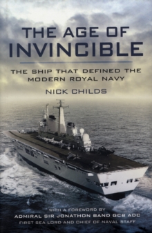 The Age of Invincible : The Ship That Defined the Modern Royal Navy, Hardback Book The Age of Invincible : The Ship That Defined the Modern Royal Navy, Hardback Book