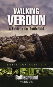 Walking Verdun : A Guide to the Battlefield, Paperback Walking Verdun : A Guide to the Battlefield, Paperback