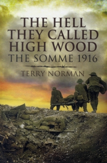 The Hell They Called High Wood : The Somme 1916, Paperback The Hell They Called High Wood : The Somme 1916, Paperback