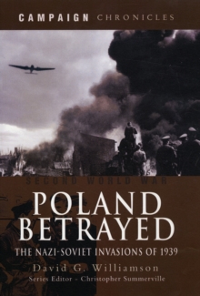 Poland Betrayed : The Nazi-Soviet Invasions of 1939, Hardback Book Poland Betrayed : The Nazi-Soviet Invasions of 1939, Hardback Book