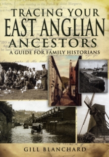 Tracing Your East Anglian Ancestors : A Guide for Family Historians, Paperback Book Tracing Your East Anglian Ancestors : A Guide for Family Historians, Paperback Book