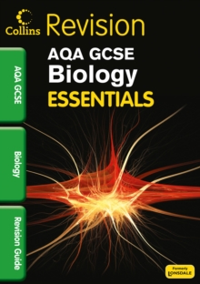 Collins GCSE Essentials : AQA Biology: Revision Guide, Paperback Collins GCSE Essentials : AQA Biology: Revision Guide, Paperback