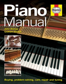 Piano Manual : Buying, Problem-solving, Care, Repair and Tuning, Hardback Book Piano Manual : Buying, Problem-solving, Care, Repair and Tuning, Hardback Book