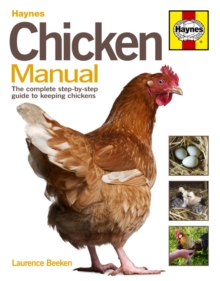 Chicken Manual : The Complete Step-by-step Guide to Keeping Chickens, Hardback Chicken Manual : The Complete Step-by-step Guide to Keeping Chickens, Hardback