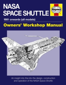 NASA Space Shuttle Manual : An Insight into the Design, Construction and Operation of the NASA Space Shuttle, Hardback NASA Space Shuttle Manual : An Insight into the Design, Construction and Operation of the NASA Space Shuttle, Hardback