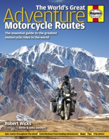 The World's Great Adventure Motorcycle Routes : The Essential Guide to the Greatest Motorcycle Rides in the World, Hardback The World's Great Adventure Motorcycle Routes : The Essential Guide to the Greatest Motorcycle Rides in the World, Hardback
