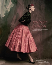 Vintage Fashion : Collecting and Wearing Designer Classics, Hardback Vintage Fashion : Collecting and Wearing Designer Classics, Hardback