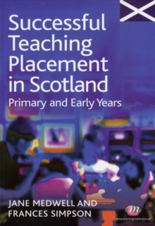 Successful Teaching Placement in Scotland Primary and Early Years, Paperback Book Successful Teaching Placement in Scotland Primary and Early Years, Paperback Book