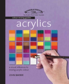 Winsor & Newton Colour Mixing Guides: Acrylics, Spiral bound Book Winsor & Newton Colour Mixing Guides: Acrylics, Spiral bound Book