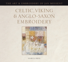 Celtic, Viking and Anglo-Saxon Embroidery : The Art & Embroidery of Jan Messent, Hardback Book Celtic, Viking and Anglo-Saxon Embroidery : The Art & Embroidery of Jan Messent, Hardback Book