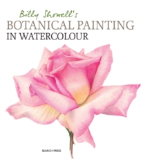 Billy Showell's Botanical Painting in Watercolour, Hardback Book Billy Showell's Botanical Painting in Watercolour, Hardback Book