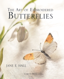 The Art of Embroidered Butterflies, Hardback The Art of Embroidered Butterflies, Hardback