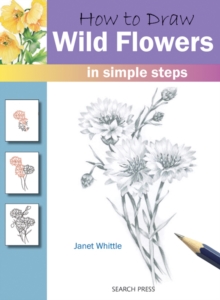 How to Draw Wild Flowers : In Simple Steps, Paperback Book How to Draw Wild Flowers : In Simple Steps, Paperback Book