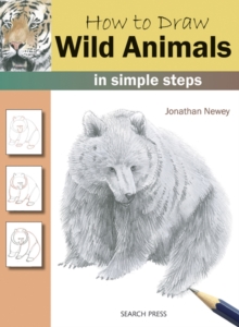 How to Draw Wild Animals : in Simple Steps, Paperback How to Draw Wild Animals : in Simple Steps, Paperback