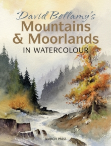 David Bellamy's Mountains & Moorlands in Watercolour, Paperback Book David Bellamy's Mountains & Moorlands in Watercolour, Paperback Book
