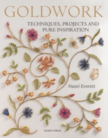 Goldwork : Techniques, Projects and Pure Inspiration, Paperback Goldwork : Techniques, Projects and Pure Inspiration, Paperback