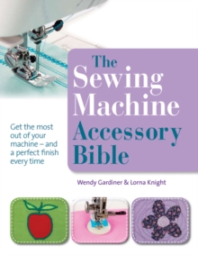 The Sewing Machine Accessory Bible, Paperback Book The Sewing Machine Accessory Bible, Paperback Book