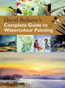 David Bellamy's Complete Guide to Watercolour Painting, Paperback Book David Bellamy's Complete Guide to Watercolour Painting, Paperback Book