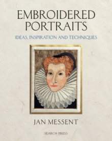 Embroidered Portraits : Ideas, Inspiration and Techniques, Hardback Book Embroidered Portraits : Ideas, Inspiration and Techniques, Hardback Book