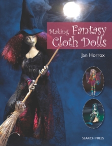 Making Fantasy Cloth Dolls, Paperback Making Fantasy Cloth Dolls, Paperback