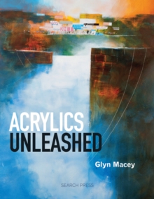 Acrylics Unleashed, Paperback Acrylics Unleashed, Paperback