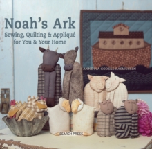 Noah's Ark : Sewing, Quilting & Applique for You and Your Home, Hardback Book Noah's Ark : Sewing, Quilting & Applique for You and Your Home, Hardback Book