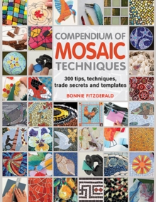 Compendium of Mosaic Techniques : 200 Tips, Techniques, Trade Secrets and Templates, Paperback Book Compendium of Mosaic Techniques : 200 Tips, Techniques, Trade Secrets and Templates, Paperback Book