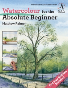 Watercolour for the Absolute Beginner : The Society for All Artists, Paperback Book Watercolour for the Absolute Beginner : The Society for All Artists, Paperback Book