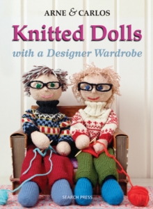 Knitted Dolls with a Designer Wardrobe : Handmade Toys with a Designer Wardrobe, Knitting Fun for the Child in All of Us, Paperback Book Knitted Dolls with a Designer Wardrobe : Handmade Toys with a Designer Wardrobe, Knitting Fun for the Child in All of Us, Paperback Book