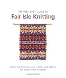 The Very Easy Guide to Fair Isle Knitting, Paperback The Very Easy Guide to Fair Isle Knitting, Paperback