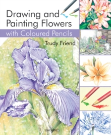 Drawing & Painting Flowers with Coloured Pencils, Paperback Book Drawing & Painting Flowers with Coloured Pencils, Paperback Book