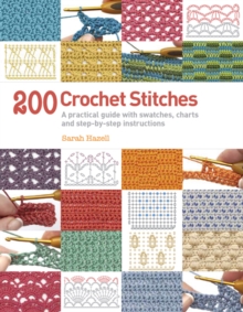 200 Crochet Stitches : A Practical Guide with Actual-size Swatches, Charts and Step-by-step Instructions, Paperback Book 200 Crochet Stitches : A Practical Guide with Actual-size Swatches, Charts and Step-by-step Instructions, Paperback Book