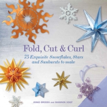 Fold, Cut & Curl : 75 Exquisite Snowflakes, Stars and Sunbursts to Make, Paperback Book Fold, Cut & Curl : 75 Exquisite Snowflakes, Stars and Sunbursts to Make, Paperback Book