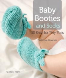 Baby Booties and Socks : 50 Knits for Tiny Toes, Paperback Book Baby Booties and Socks : 50 Knits for Tiny Toes, Paperback Book