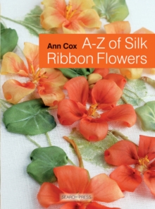 A-Z of Silk Ribbon Flowers, Paperback A-Z of Silk Ribbon Flowers, Paperback