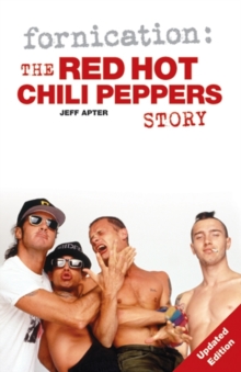 Fornication : The "Red Hot Chili Peppers" Story, Paperback Book Fornication : The "Red Hot Chili Peppers" Story, Paperback Book