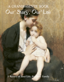 Grandparent's Book : Our Story, Our Life, Record book Book Grandparent's Book : Our Story, Our Life, Record book Book