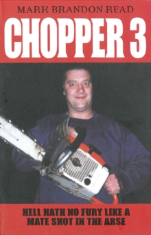 Chopper 3 : Hell Hath No Fury Like a Mate Shot in the Arse, Paperback Chopper 3 : Hell Hath No Fury Like a Mate Shot in the Arse, Paperback