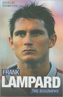 Frank Lampard : The Biography, Hardback Book Frank Lampard : The Biography, Hardback Book