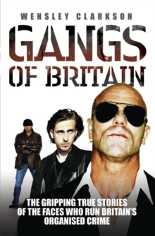 Gangs of Britain : The Gripping True Stories of the Faces Who Run Britain's Organised Crime, Paperback Book Gangs of Britain : The Gripping True Stories of the Faces Who Run Britain's Organised Crime, Paperback Book