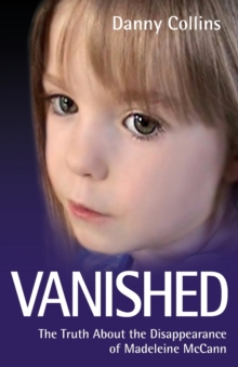 Vanished : The Truth About the Disappearance of Madeleine McCann, Paperback Book Vanished : The Truth About the Disappearance of Madeleine McCann, Paperback Book