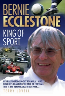 Bernie Ecclestone : King of Sport, Hardback Bernie Ecclestone : King of Sport, Hardback