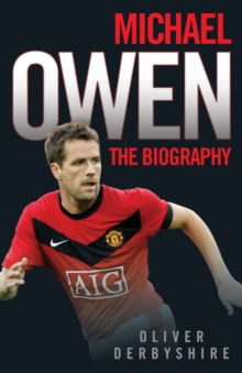 Michael Owen : The Biography, Paperback Book Michael Owen : The Biography, Paperback Book