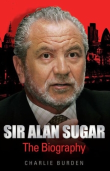 Sir Alan Sugar : The Biography, Hardback Sir Alan Sugar : The Biography, Hardback