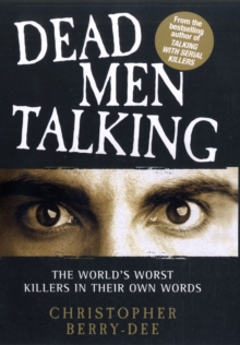 Dead Men Talking : The World's Worst Killers in Their Own Words, Paperback Book Dead Men Talking : The World's Worst Killers in Their Own Words, Paperback Book