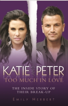 Katie and Peter - Too Much in Love : The Inside Story of Their Break-up, Paperback Katie and Peter - Too Much in Love : The Inside Story of Their Break-up, Paperback