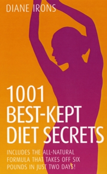 1001 Best Kept Diet Secrets : Includes the All-Natural Formula That Takes Off Six Pounds in Just Two Days!, Paperback 1001 Best Kept Diet Secrets : Includes the All-Natural Formula That Takes Off Six Pounds in Just Two Days!, Paperback